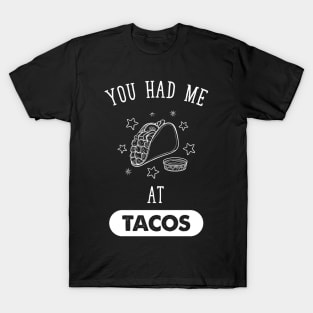 You had me at tacos T-Shirt